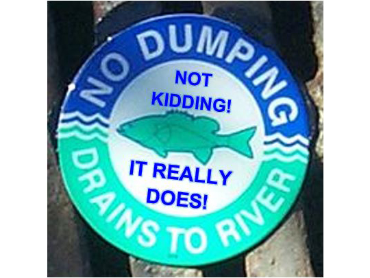no dumping, drains to river. No kidding, it really does!